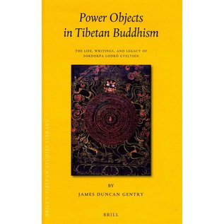 Brill Power Objects in Tibetan Buddhism , The LIfe, Writings and Legacy of Sokdokpa Lodrö Gyeltsen , by James Duncan Gentry