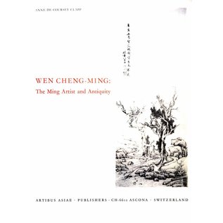 Artibus Asiae Publishers Wen Cheng-Ming: The MIng Artists and Antiquity - by Anne De Coursey Clapp