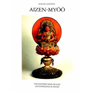 Artibus Asiae Publishers Aizen-Myoo - The Esoteric King of Lust - by Roger Goepper