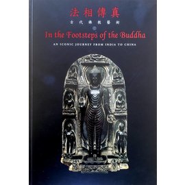 University of Hong Kong The Footsteps of the Buddha - An Iconic Journey from India to China - Rajeshwari Ghose
