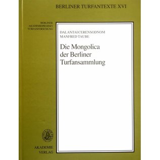 Akademie Verlag Die Mongolica der Berliner Turfansammlung  - von Dalantai Cerensodnom und Manfred Taube