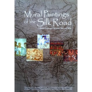 Archetype Publications Mural Paintings of the Silk Road - Cultural Exchanges between East and West - Edited by Kazuya Yamauchi, Yoko Taniguchi, Tomoko Uno