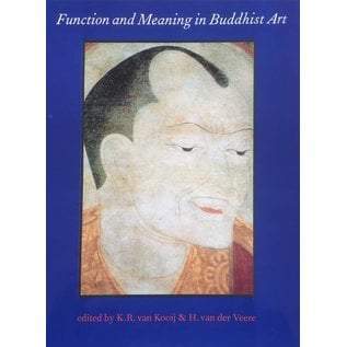 Egbert Forsten Function and Meaning in Buddhist Art - ed. by K. R. van Kooij & H. van der Veere