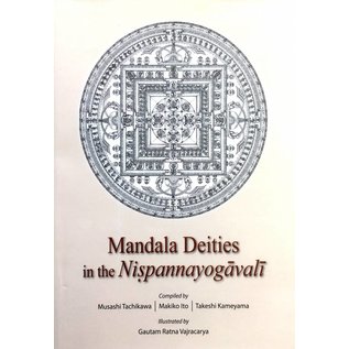 Vajra Publications Mandala Deities in the Nispannayogavali - Compiled by Musashi Tachikawa, Makiko Ito, Takeshi Kameyama - Illustrated by Gautam Ratna Vajracarya