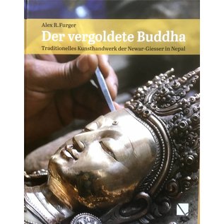 Librum Publishers Der vergoldete Buddha - Traditionelles Kunsthandwerk der Newar-Giesser in Nepal - von Alex R. Furger