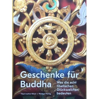 Waldgut Verlag Geschenke für Buddha - Was die acht tibetischen Glückszeichen bedeuten - Tibet-Institut Rikon - von Rudolf Högger et al.