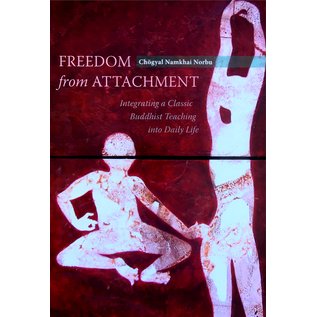 Shang Shung Publications Freedom from Attchment - Integrating a Classic Buddhist Teaching into Daily Life - by Chögyal Namkhai Norbu