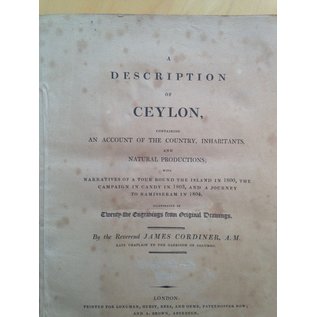 Longman, Hurst, Rees and Orme, London A Description of Ceylon, containing an Account of the Country, Inhabitants and Natural Production ... by James Cordiner