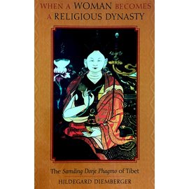 Columbia University Press When a Women becomes a religious Dynasty: The Samding Dorje Phagmo of Tibet, by Hildegard Diemberger