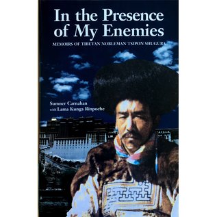 Clear Light Publications In the Presence of my Enemies: Memoirs of the Tibetan Nobleman Tsipon Shuguba, by Sumner Carnahan
