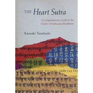 Shambhala The Heart Sutra: A Comprehensive Guide to the Classic of Mahayana Buddhism, by Kazuaki Tanahashi