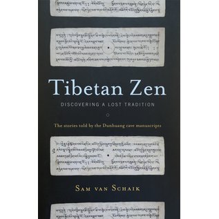 Snow Lion Publications Tibetan Zen: Discovering a lost Tradition, by Sam van Schaik