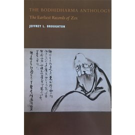 University of California Press The Bodhidharma Anthology: The Earliest Records of Zen, by Jeffrey L. Broughton