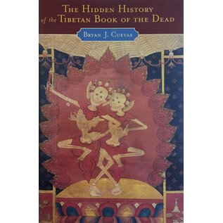 Oxford University Press The Hidden History of the Tibetan Book of the Dead, by Bryan J. Cuevas