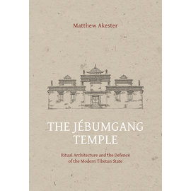 Garuda Verlag The Jebumgang Temple: Ritual Architecture and the Defense of the Modern Tibetan State, by Matthew Akester