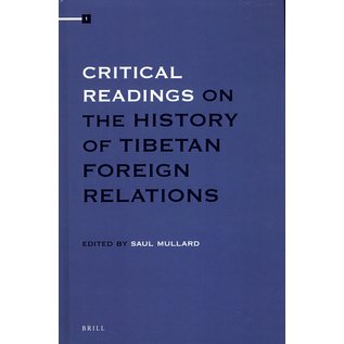 Brill Critical Readings on the History of Tibetan Foreign Relations, ed. Saul Mullard