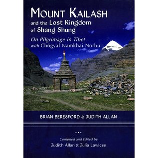 Shang Shung Publications Mount Kailash and the Lost Kingdom of Shang Shung, by Brian Beresford and Julia Lawless