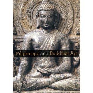 Asia Society Museum Pilgrimage and Buddhist Art, by Adriana Proser