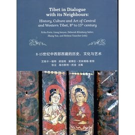 WSTB Tibet in Dialogue with its Neighbours: History, Culture and Art of Central and Western Tibet, 8th to 15th Century, by Erika Forte, Liang Junyan, Deborah Klimburg Salter, Zhang Yun, Helmut Tauscher