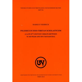 WSTB Polemics in Indo-Tibetan Scholasticism: A late 19th century debate between 'ju mi pham and dpa' ris rab gsal, by Markus Viehbeck