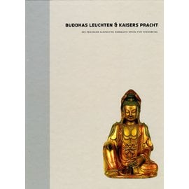 Staatliche Ethnographische Sammlung Leipzig Buddhas Leuchten und Kaisers Pracht, Band 1, von Claus Deimel und Herrmann Speck von Sternburg