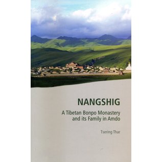 Vajra Publications Nangshig: A Tibetan Bonpo Monastery and its Family in Amdo, by Tsering Thar