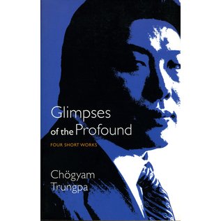 Shambhala Glimpses of the Profound: four short works, by Chögyam Trungpa