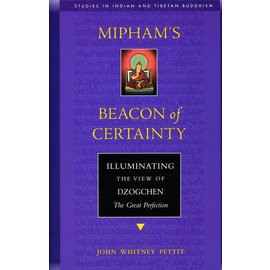 Wisdom Publications Mipham's Beacon of Certainty, by John Whitney Pettit