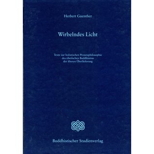 Buddhistischer Studienverlag Wirbelndes Licht: Texte zur buddhistischen Prozessphilosophie des tibetischen Buddhismus der älteren Überlieferung, von Herbert Guenther