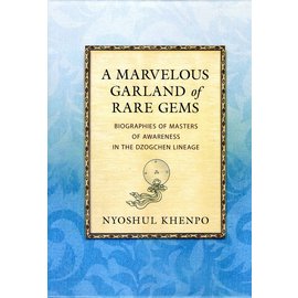 Padma Publishing A Marvelous Garland of Rare Gems: Biographies of masters of awareness in the Dzogchen lineage, by Nyoshul Khenpo