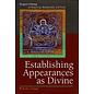 Snow Lion Publications Establishing Appearances as Divine, by Heidi I. Köppl