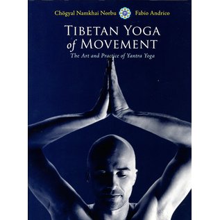 North Atlantic Books Tibetan Yoga of Movement: The Art and Practice of Yantra Yoga, by  Chögyal Namkhai Norbu and Fabio Andrico