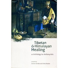 Vajra Publications Tibetan and Himalayan Healing: an Anthology for Antony Aris, by Charles Ramble and Ulrike Roesler