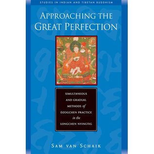 Wisdom Publications Approaching the Great Perfection, by Sam van Schaik