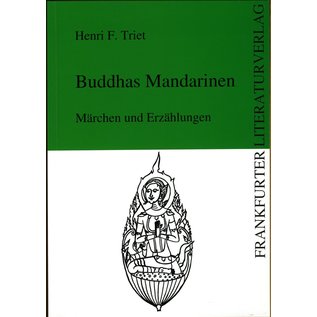 Frankfurter Literaturverlag Buddhas Mandarinen: Märchen und Erzählungen, von Henri F. Triest