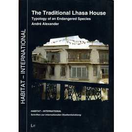 LIT Verlag The Traditional Lhasa House: Typology of an Endangered Species, by André Alexander