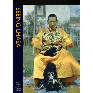 Serindia Publications Seeing Lhasa, ed. by Claire Harris and Tsering Shakya