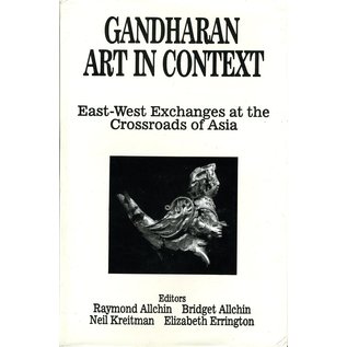 Regency Publications Gandharan Art in Context: East West Exchanges at the Crossroads of Asia, By Raymond Allchin, Bridget Allchin, Neil Kreitman and Elisabeth Errington