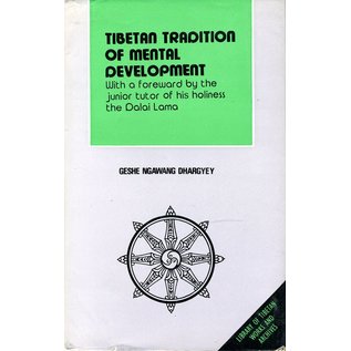 LTWA Tibetan Tradition of Mental Development, with a Foreword by the Junior Tutor of HH the Dalai Lama, by Geshe Ngawang Dhargyey