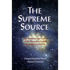 Snow Lion Publications The Supreme Source: The Fundamental Tantra of the Dzogchen Semde Kunjed Gyalpo, by Chögyal Namkhai Norbu and Adriano Clemente