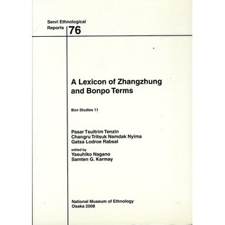 SENRI Reports A Lexicon of Zhangzhung and Bonpo Terms, by Pasar Tsultrim Tenzin, Changru Tritsuk Namdak Nyima, and Gatsa Lodroe Rabsal