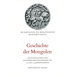 Artemis Verlag Geschichte der Mongolen, nach östlichen und europäischen Zeugnissen des 13. und 14. Jahrhunderts, von Berthold Spuler