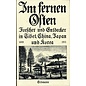 Edition Erdmann Im Fernen Oster: Forscher und Entdecker in Tibet, China, Japan und Korea, von Georg Adolf Narciss