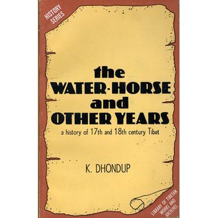 LTWA The Water-Horse and Other Years: A History of the 17th and 18th century Tibet, by K Dhondup