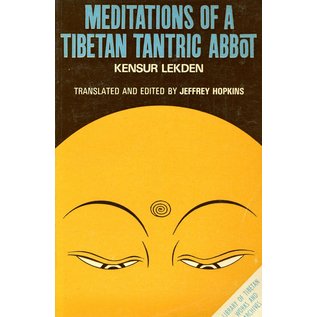 LTWA Meditations of a Tibetan Tantric Abbot, by Kensur Lekden, ed. by Jeffrey Hopkins