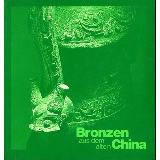 Museum Rietberg Zürich Bronzen aus dem alten China, von Helmut Brinker