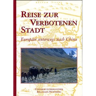 Universitätsbibliothek Erlangen-Nürnberg Reise zur Verbotenen Stadt: Europäer unterwegs nach China, von Rainer Plappert