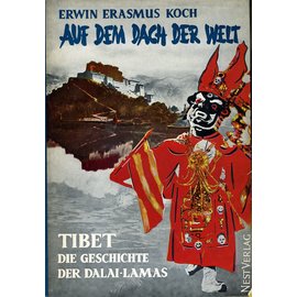 Nest Verlag Auf dem Dach der Welt: Tibet, die Geschichte der Dalai -Lamas, von Erwin Erasmus Koch