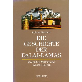 Walter Verlag Die Geschichte der Dalai Lamas: Göttliches Mitleid und irdische Politik, von Roland Barraux