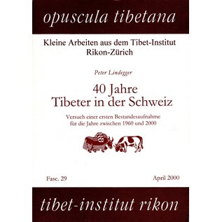 Opuscula Tibetana 40 Jahre Tibeter in der Schweiz, Versuch einer Bestandesaufnahme für die Jahre zwischen 1960 und 2000, von Peter Lindegger
